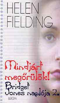 Helen Fielding - Mindjárt megőrülök!