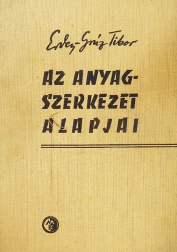 Ercey-Gr�z Tibor - Az anyagszerkezet alapjai