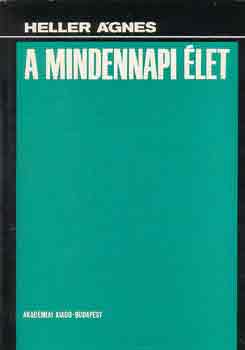 Heller Ágnes - A mindennapi élet