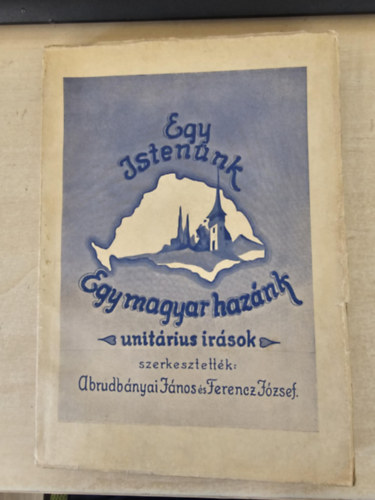 Ferencz Jzsef Abrudbnyai Jnos - Egy Istennk, egy magyar haznk - Unitrius rsok