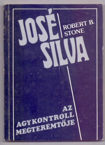 Dr. Robert B. Stone - Jos Silva, az Agykontroll megteremtje