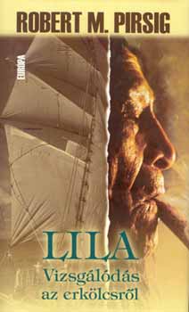 Robertm. Pirsig - Lila - Vizsglds az erklcsrl
