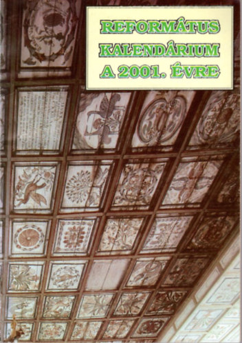 Csűry István, Mihálka Zoltán Barabás Zoltán (szerk.) - Református Kalendárium a 2001. évre