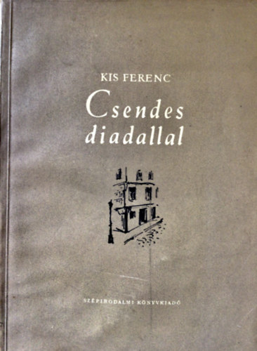 Kis Ferenc - Csendes diadallal