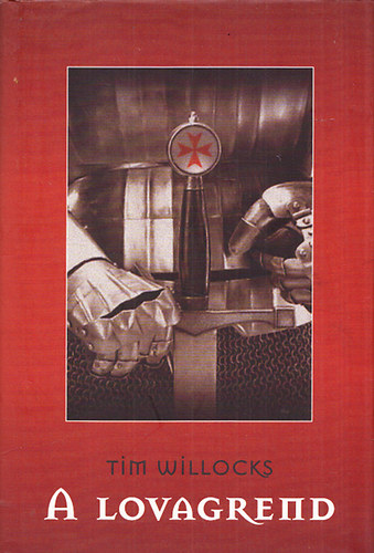 Tim Willocks - A lovagrend