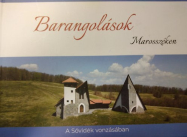 Gspr Melinda, Bjthe-Beyer Barna, Kiss Emke Csilla, Kiss Zoltn Ern, Dr. brm Zoltn, Gspr Sndor Kocsis Andrs - Barangolsok Marosszken - A Svidk vonzsban