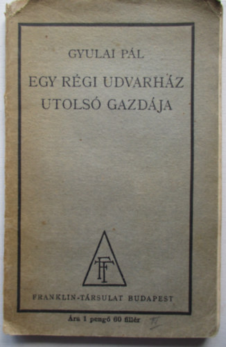 Gyulai Pl - Egy rgi udvarhz utols gazdja