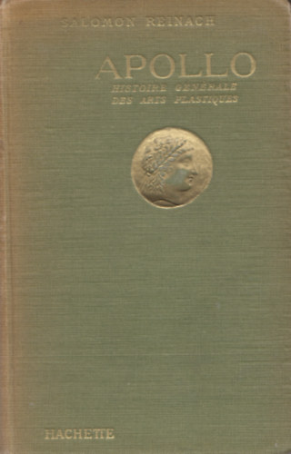 Salomon Reinach - APOLLO. Histoire g�n�rale des arts plastiques