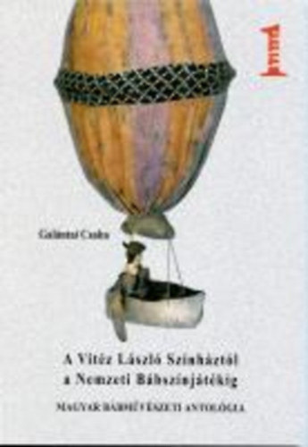 Gal�ntai Csaba - A Vit�z L�szl� Sz�nh�zt�l a Nemzeti B�bsz�nj�t�kig