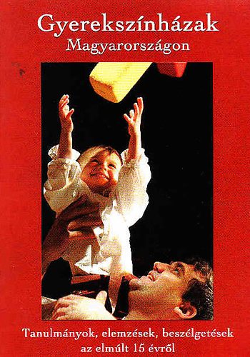 S�ndor L. Istv�n  (szerk.) - Gyereksz�nh�zak Magyarorsz�gon (tanulm�nyok, elemz�sek, besz�lget�sek az elm�lt 15 �vr�l)