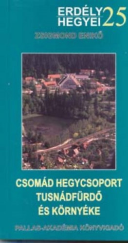 Zsigmond Enik� - Csom�d hegycsoport - Tusn�df�rd� �s k�rny�ke - T�rk�pmell�klettel
