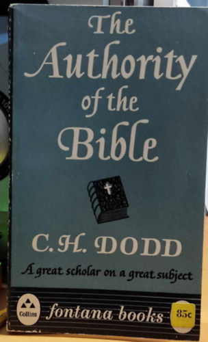 C. Dodd (Charles) H. (Harold) - The Authority of the Bible (A Biblia tekintélye)