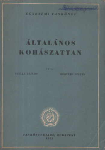 Horv�th Zolt�n Sz�ki J�nos - �ltal�nos koh�szattan (Egyetemi tank�nyv)