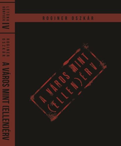 Roginer Oszkár - A város mint (ellen)érv