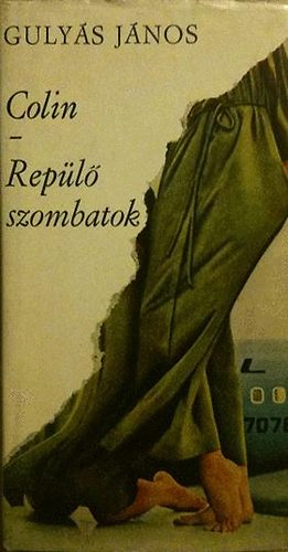Guly�s J�nos - Colin - Rep�l� szombatok
