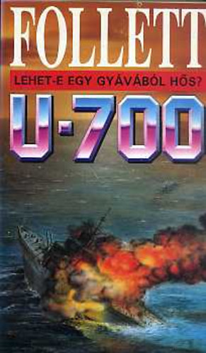 James Follett - U- 700- Lehet-e egy gy�v�b�l h�s?