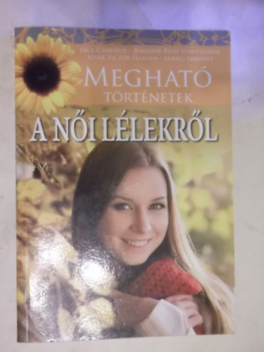 J. Canfield - J. Read Hawthorne - M. V. Hansen - M. Shimoff - Meghat� t�rt�netek a n�i l�lekr�l