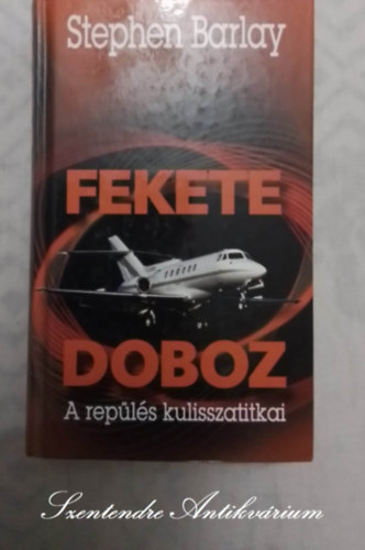Fazekas Andr�s  Stephen Barlay (ford.), Dr. Moys P�ter (lektor) - Fekete doboz - A rep�l�s kulisszatitkai (Cleared for Take-Off) - Fazekas Andr�s ford�t�s�ban; Saj�t k�ppel!