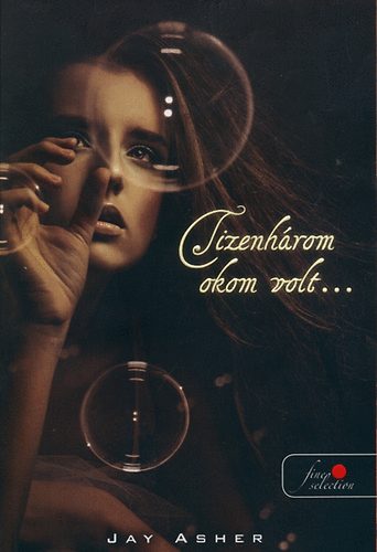 Jay Asher - Tizenhrom okom volt...