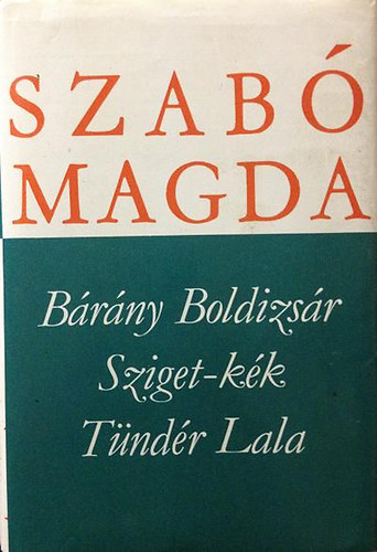Szab Magda - Brny Boldizsr - Sziget-kk - Tndr Lala