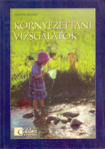 Kropog Erzsébet - KÖRNYEZETTANI VIZSGÁLATOK