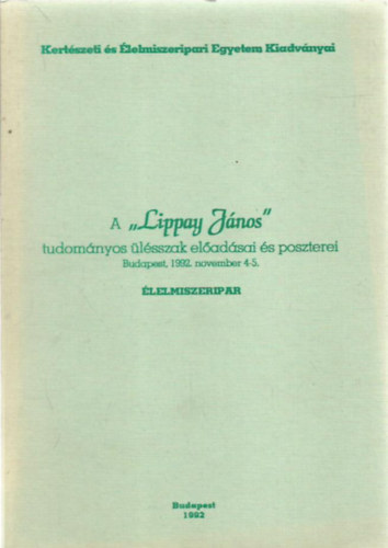 Voit Pál (szerk.) - A "Lippay János" tudományos ülésszak előadásai és poszterei Budapest, 1992. november 4-5.