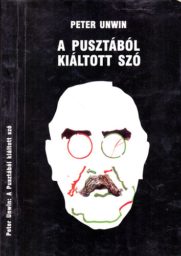 Peter Unwin - Pusztából kiáltott szó (Nagy Imre és a magyar forradalom)