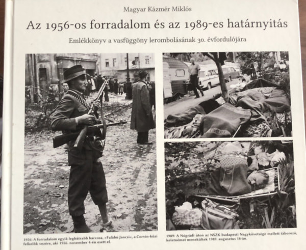 Kasimir M. Magyar - Az 1956-os forradalom s az 1989-es hatrirnyits - emlkknyv - magyar s nmet nyelv