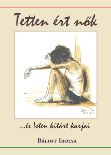 B�lint Ibolya - Tetten �rt n�k... �s Isten kit�rt karjai