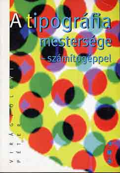 Virgvlgyi Pter - A tipogrfia mestersge szmtgppel
