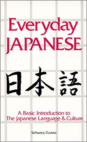 Reiko Ezawa Edward A. Schwarz - Everyday Japanese: A Basic Introduction to The Japanese Language & Culture