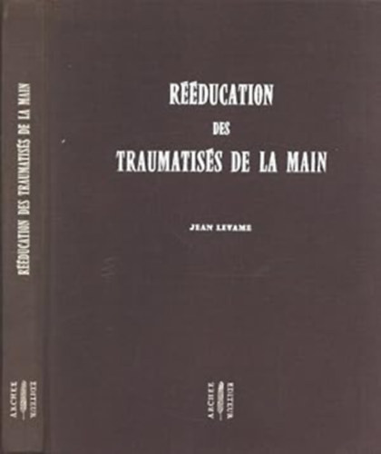 Jean Levame - Rducation des traumatiss de la main