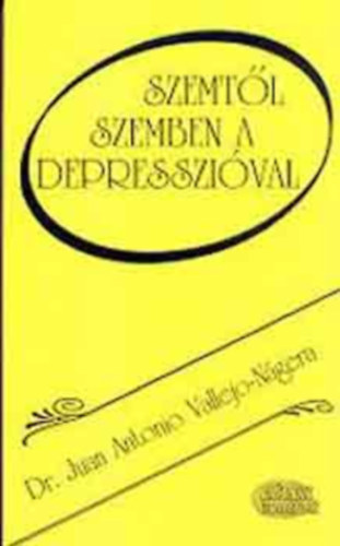 Dr. Juanantonio Vallejo-n�gera - Szemt�l szemben a depresszi�val