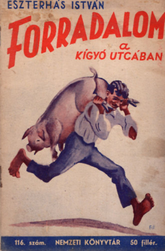 Eszterh�s Istv�n - Forradalom a k�gy�-utc�ban(Nemzeti k�nyvt�r 116.sz.)