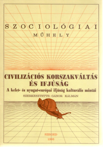 Gbor Klmn  (szerk.) - Civilizcis korszakvlts s ifjsg (Szociolgiai mhely)