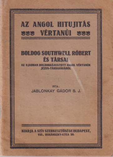 Jablonkay Gábor S. J. - Az angol hitujitás vértanúi - Boldog Southwell Róbert és társai