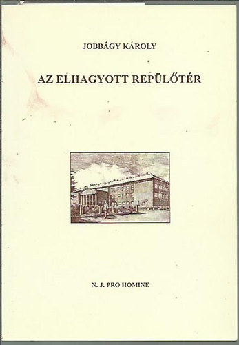 Jobbgy Kroly - Az elhagyott repltr - Vlogatott rsok