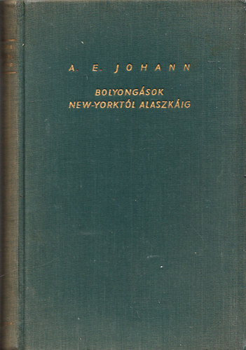 A. E. Johann - Bolyong�sok New Yorkt�l Alask�ig