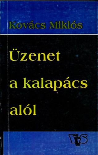 Kovcs Mikls  (szerk.) - zenet a kalapcs all