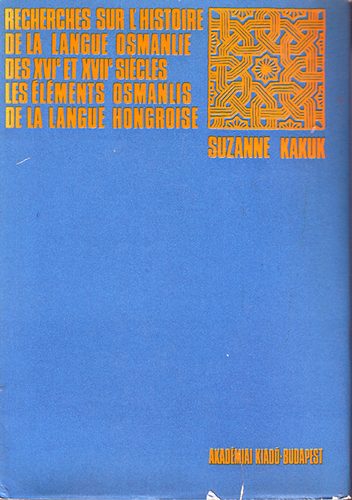 Suzanne Kukuk - Recherches sur l'histoire de la Langue Osmanlie des XVI.et  XVII. siec