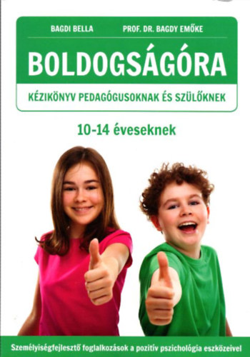 Prof. Dr. Bagdi Emke Bagdi Bella - Boldogsgra 10-14 veseknek (Kziknyv pedaggusoknak s szlknek)