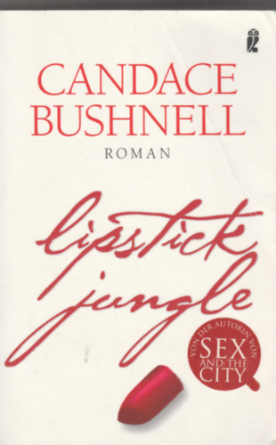 Candace Bushnell - Lipstick Jungle (n�met nyelven)