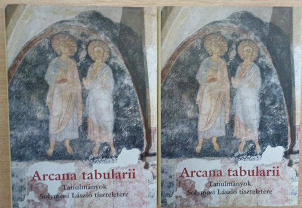Dreska Gábor, Szovák Kornél Bárány Attila - Arcana tabularii - Tanulmányok Solymosi László tiszteletére I.-II.