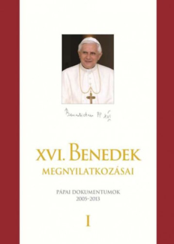 Xvi.benedekppa - XVI. Benedek ppa megnyilatkozsai I-II.