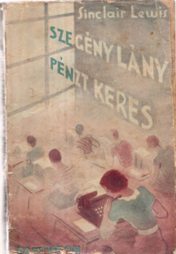 Sinclair Lewis - Szeg�ny l�ny p�nzt keres