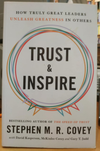 Stephen M. R. Covey - Trust & Inspire: How Truly Great Leaders Unleash Greatness in Others