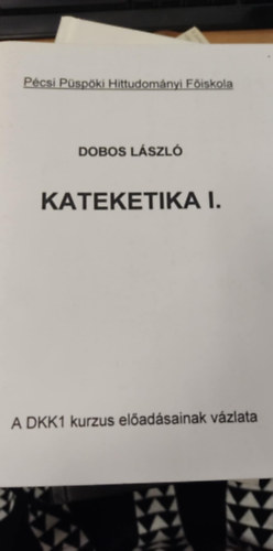 Dobos Lszl - Kateketika I.
