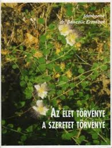 J�mborn� dr. Bencz�r Erzs�bet - Az �let t�rv�nye a szeretet t�rv�nye