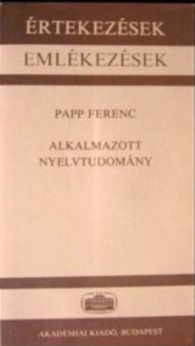Papp Ferenc - Alkalmazott nyelvtudomány (Akadémiai székfoglaló 1986. május 19.)