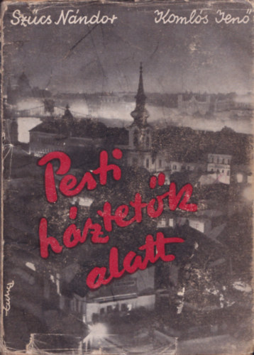 Sz�cs N�ndor-Koml�s Jen� - Pesti h�ztet�k alatt